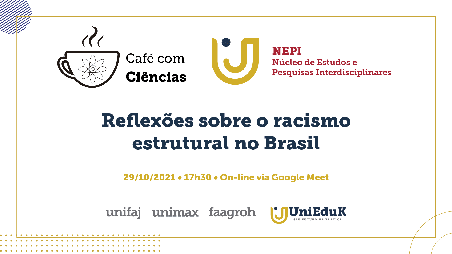 A arte nos moldes do Grupo UniEduK possui o logo do NEPI e do Café com Ciências, além das informações básicas para o evento.