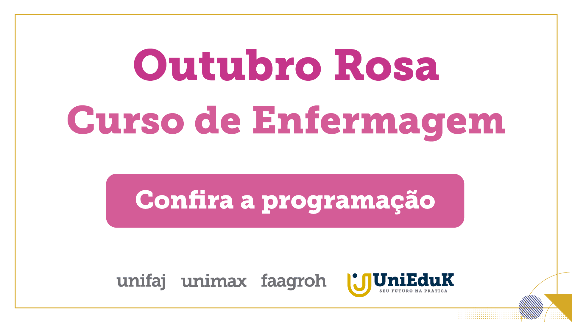 A imagem traz os dizeres: Outubro Rosa - curso de Enfermagem - confira a programação.