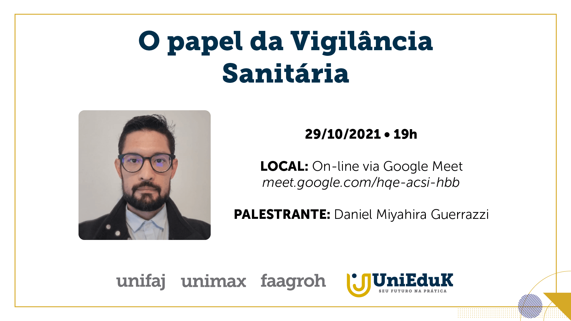 A imagem traz uma arte nos moldes do Grupo UniEduK com as informações básicas sobre o evento “O papel da Vigilância Sanitária”.