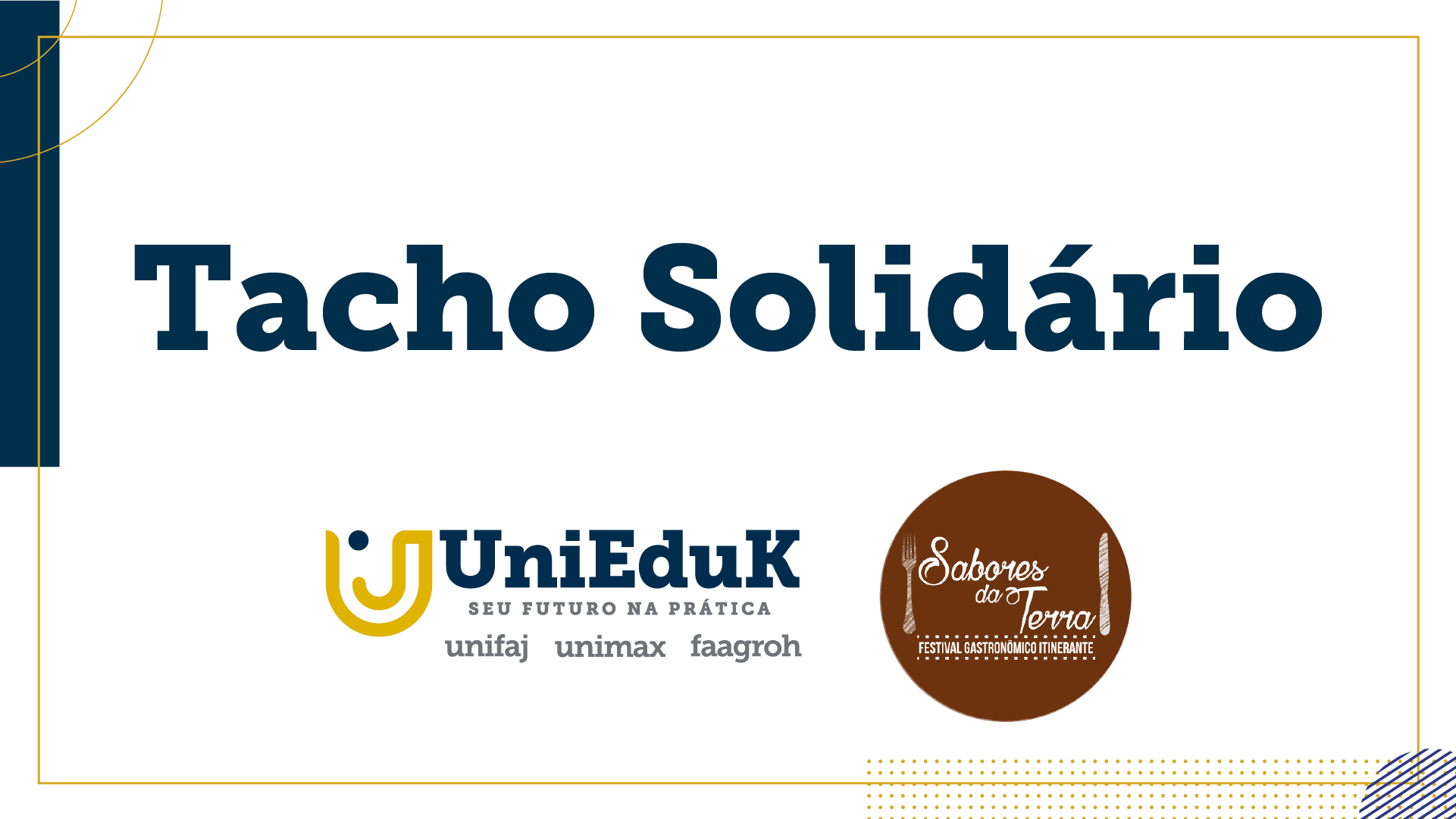 A arte traz o logo do Grupo UniEduK e do festival Sabores da Terra, com o texto “Tacho Solidário” ao centro.