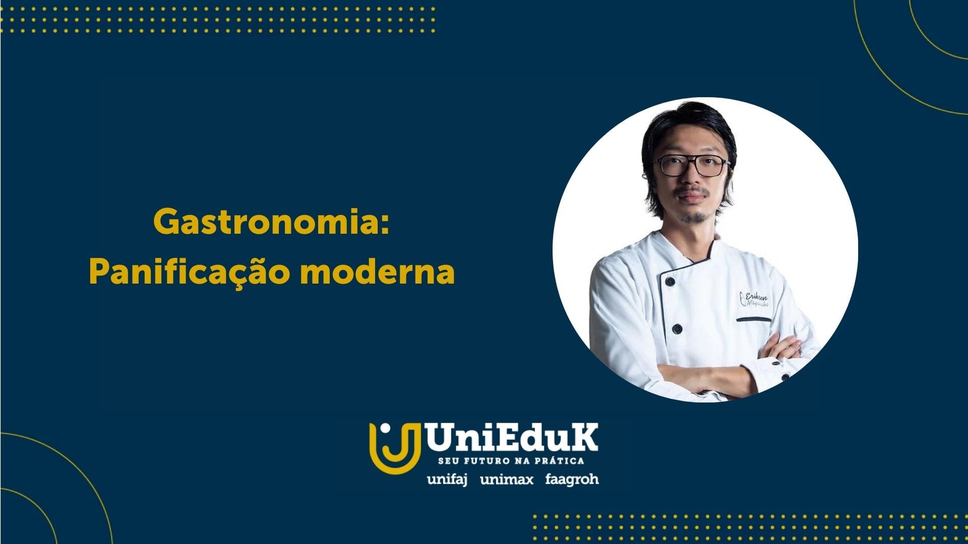 A imagem mostra uma foto do chef convidado Eriksen Miyasaki e o texto “Gastronomia: Panificação Moderna”.