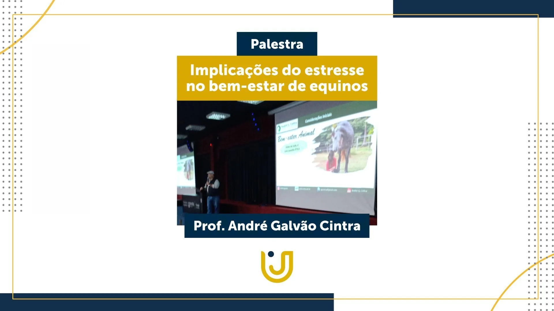 A imagem mostra o evento sobre Bem-Estar Animal que contou com a participação médico veterinário André Galvão Cintra.