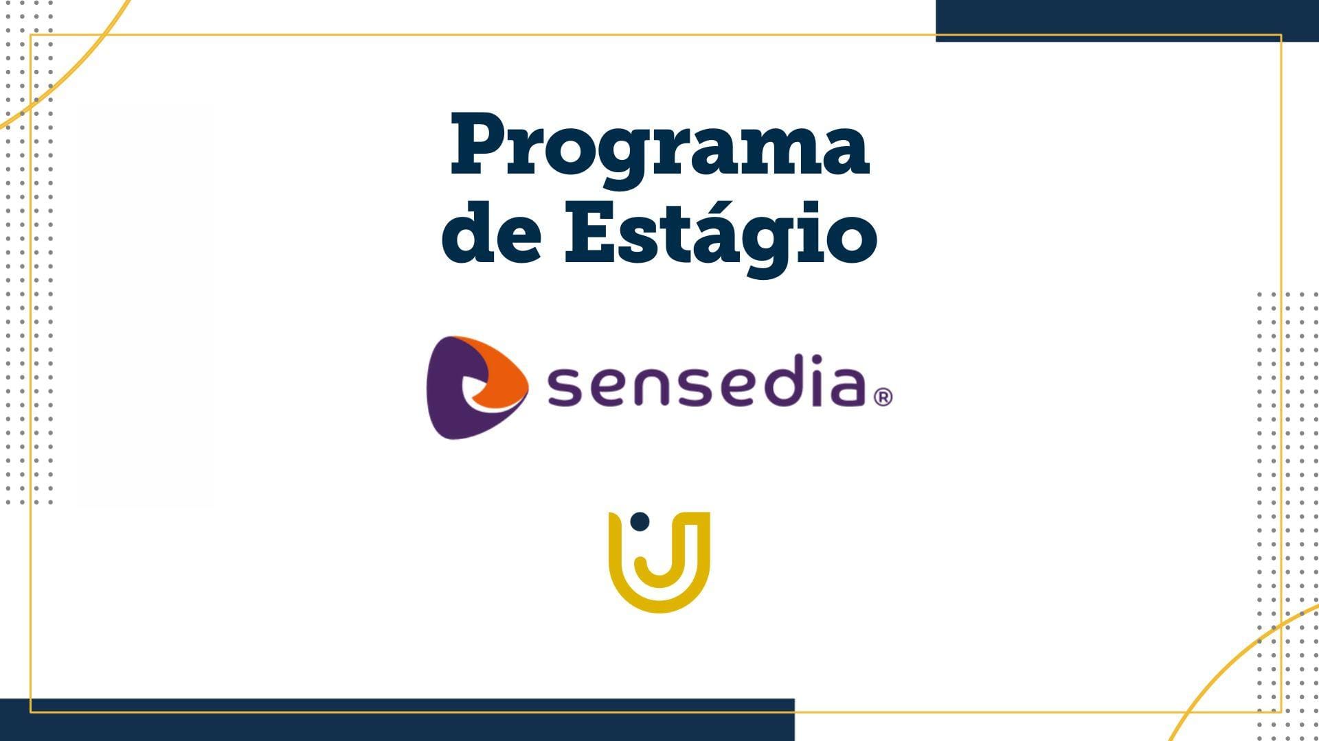 A imagem mostra uma arte nos moldes do Grupo UniEduK, com o texto “Programa de Estágio Sensedia 2023”.